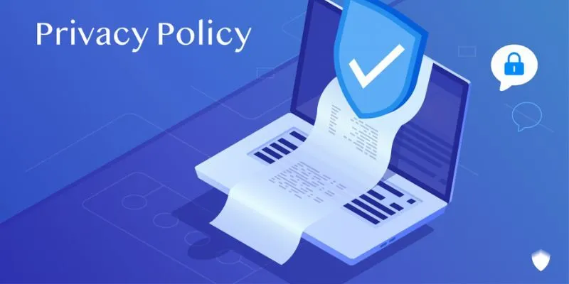 Những quy đinh trong chính sách bảo mật mang đến sự hài lòng cho khách hàng